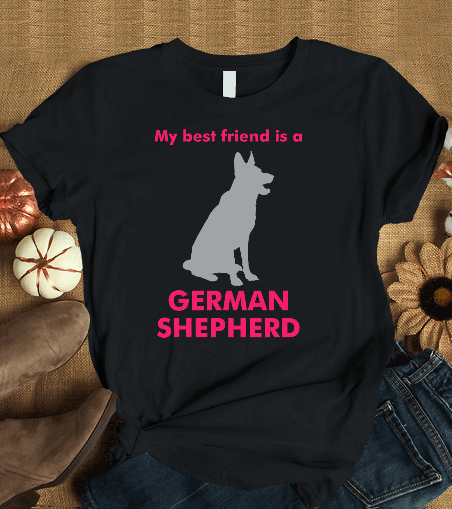 My Best Friend Is A German Shepherd T-Shirt