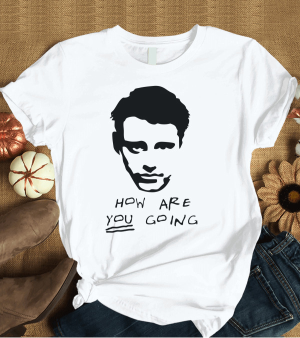 T-Shirt: How Are You Going Joe Friens T-Shirt How Are You Going Joe Friens T-Shirt
