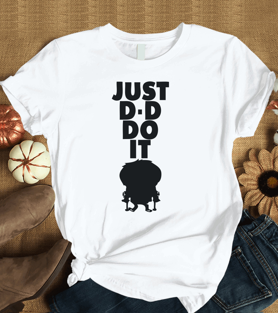 JUST D D DO IT T-Shirt