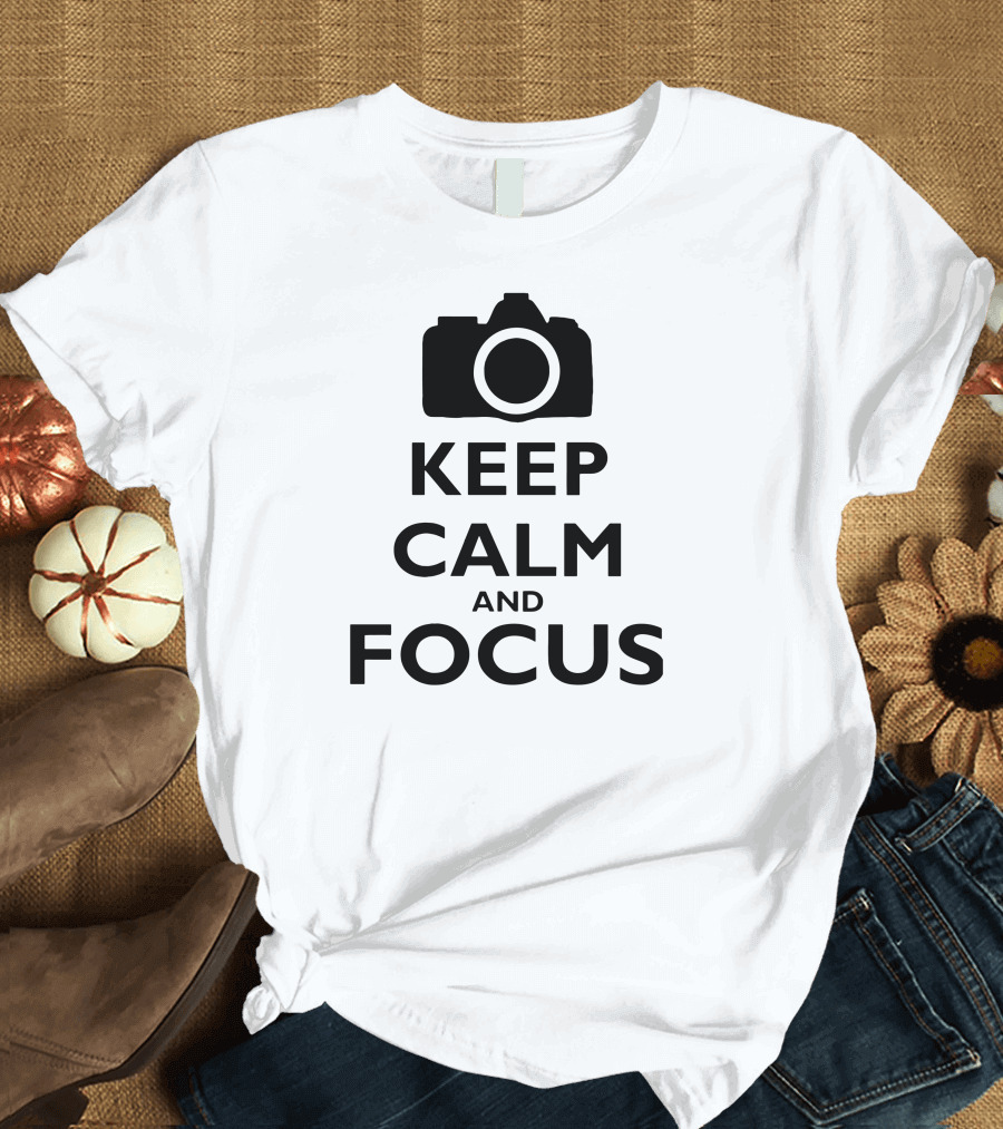 Keep Calm and Focus Camera Photography T-Shirt