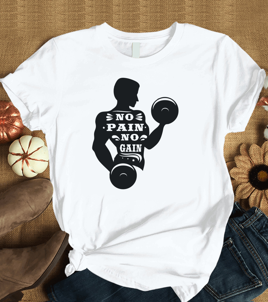 No Pain No Gain Bodybuilder Lifting Dumbbells T-Shirt