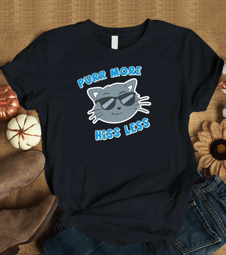 Purr More Hiss Less Cool Cat in Sunglasses T-Shirt