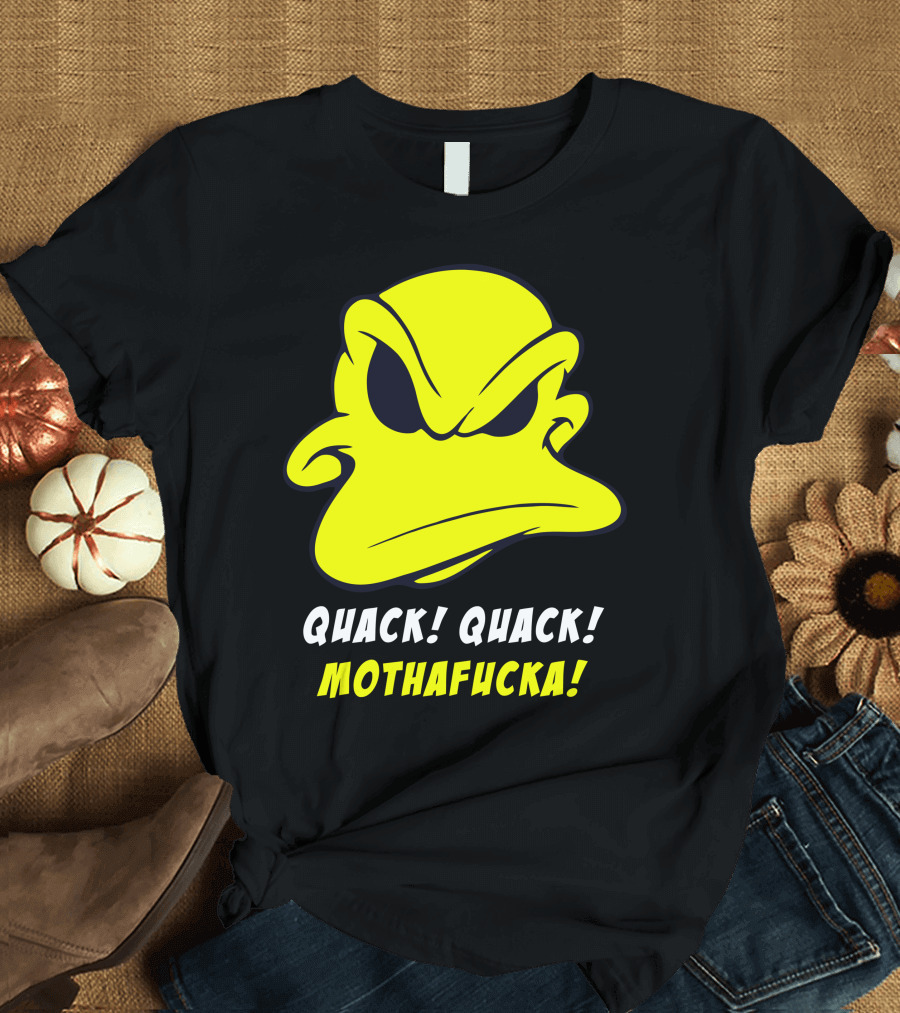 QUACK QUACK MOTHAFUCKA T-Shirt