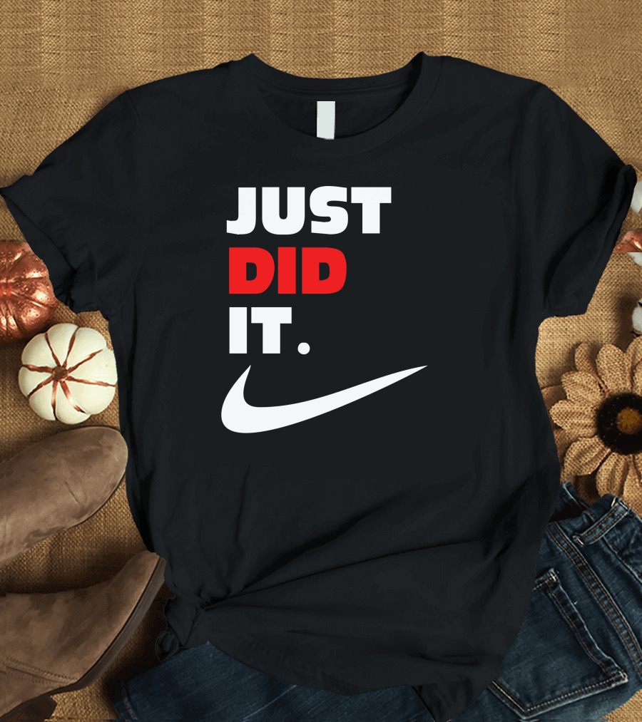 Just Did It T-Shirt
