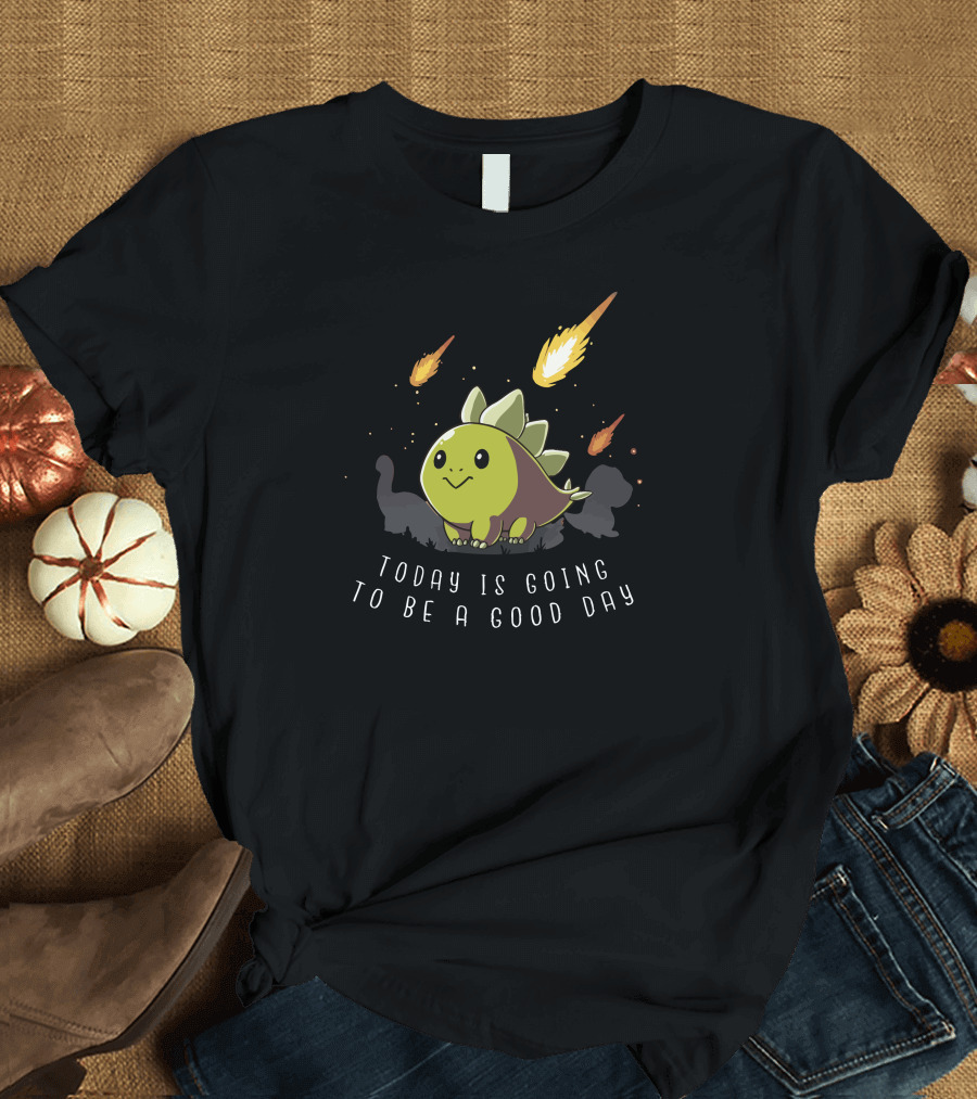 Today Is Going to Be a Good Day Dinosaur Meteor Cute T-Shirt