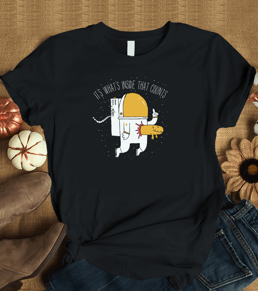 IT'S WHAT'S INSIDE THAT COUNTS ASTRONAUT T-Shirt