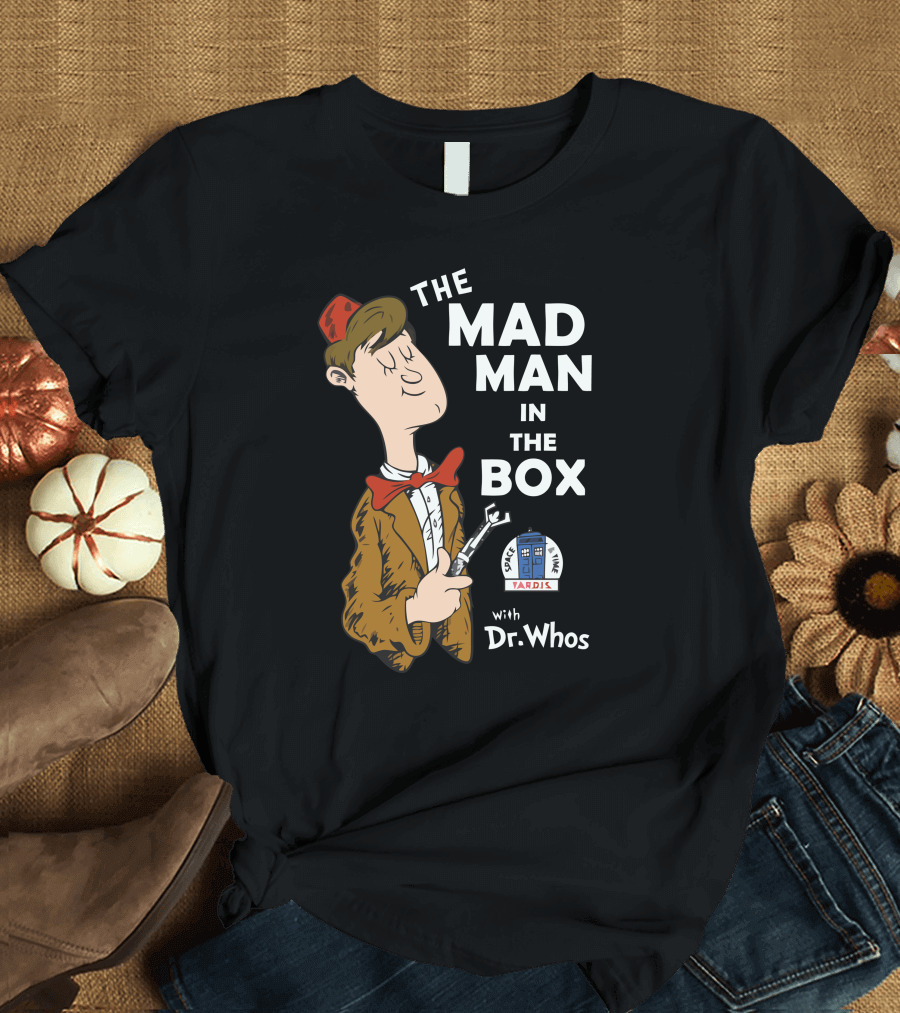 The Mad Man In The Box With Dr. Whos Tardis T-Shirt
