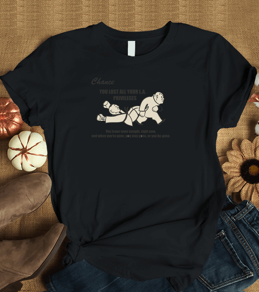 Chance You Lost All Your L.A. Privileges Monopoly Parody Tarantinopoly T-Shirt