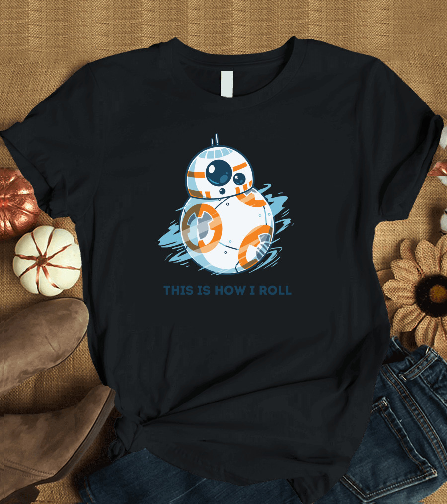 This Is How I Roll BB-8 Droid Star Wars T-Shirt