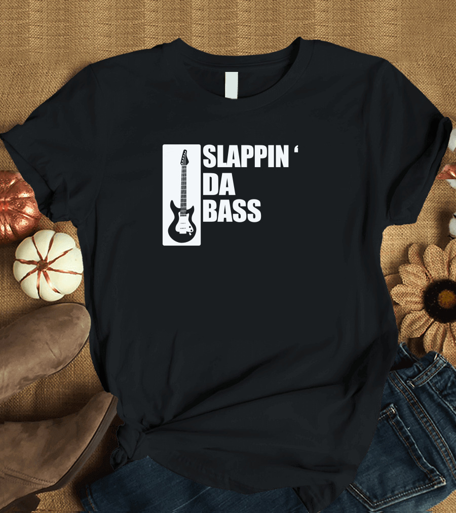Slappin' Da Bass Funny Music Bass Guitar T-Shirt