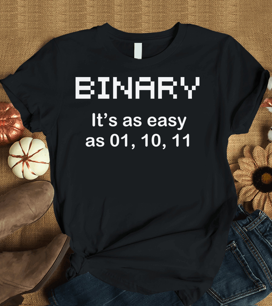 Binary It's as Easy as 01, 10, 11 Geek 2XL Code Funny Pixels Nerdy CPU Linux Programmer T-Shirt