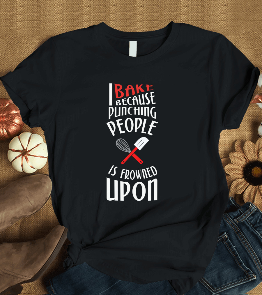 I Bake Because Punching People Is Frowned Upon Whisk and Spatula T-Shirt