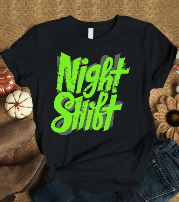 T-Shirt: Night Shift Retro Grunge Green Text Block T-Shirt Night Shift Retro Grunge Green Text Block T-Shirt