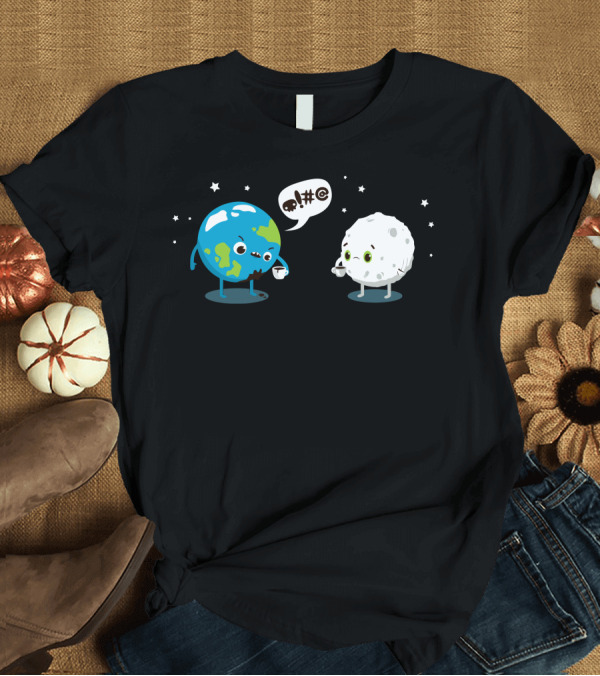 T-Shirt: Oil Spill Earth and Moon Cartoon with Coffee and Speech Bubble T-Shirt Oil Spill Earth and Moon Cartoon with Coffee and Speech Bubble T-Shirt