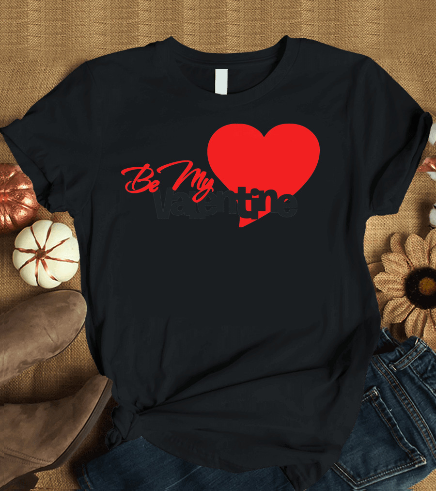 Be My Valentine Red Heart T-Shirt