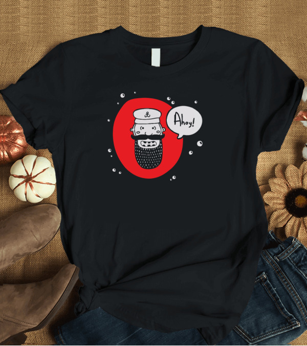 T-Shirt: Ahoy Captain Nautical Cartoon with Anchor Hat and Speech Bubble T-Shirt Ahoy Captain Nautical Cartoon with Anchor Hat and Speech Bubble T-Shirt