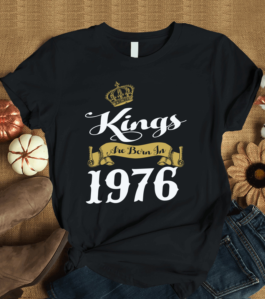 Kings Are Born In 1976 Gold Crown Banner T-Shirt