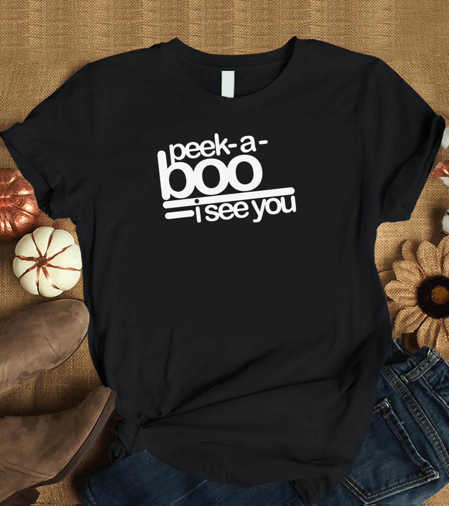 peek a boo I see you T-Shirt