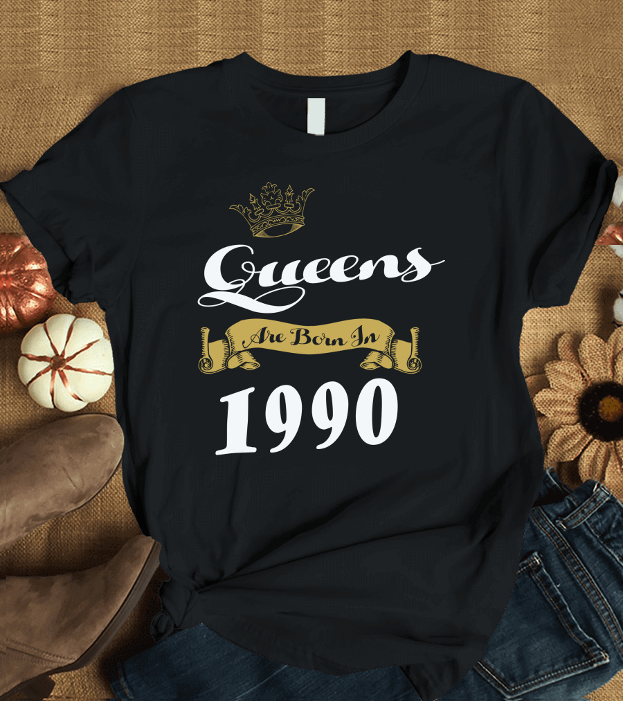 Queens Are Born In 1990 Gold Crown Banner T-Shirt