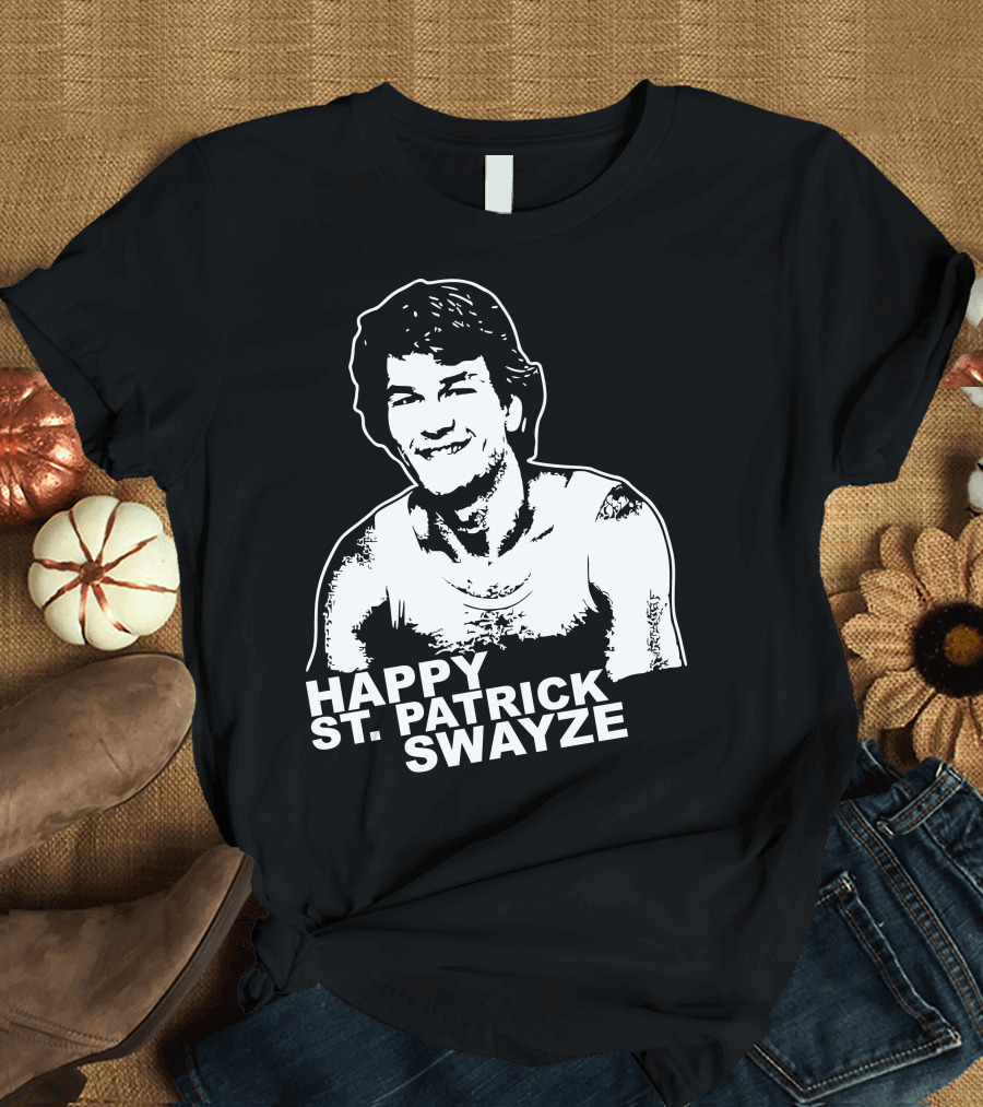 Happy St. Patrick Swayze Day T-Shirt