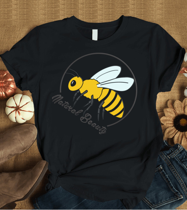 T-Shirt: Natural Beauty Bee T-Shirt Natural Beauty Bee T-Shirt