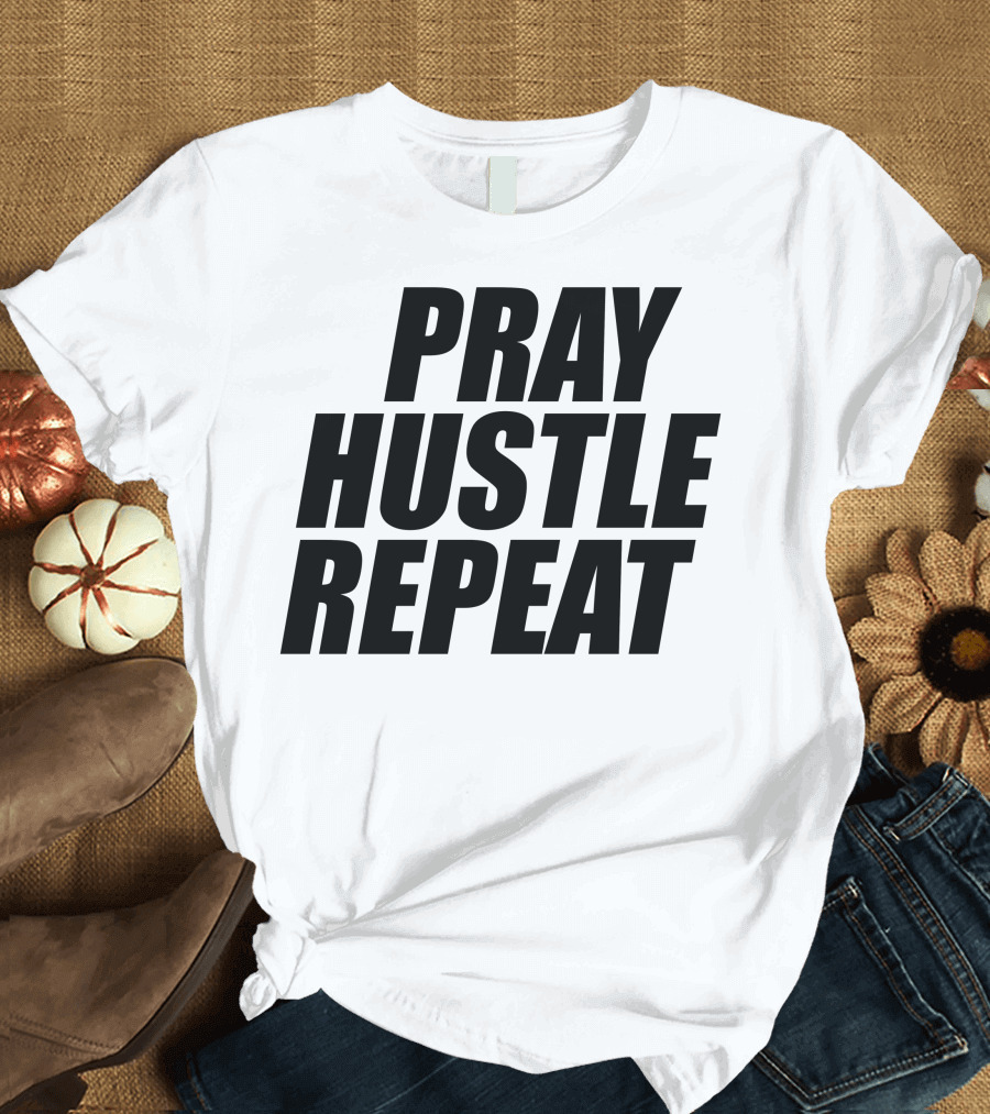 Pray Hustle Repeat Motivational Lifestyle Mantra T-Shirt