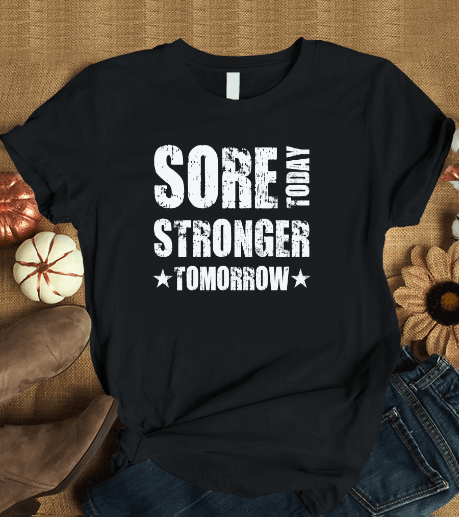 Sore Today Stronger Tomorrow Stars Fitness Motivation T-Shirt