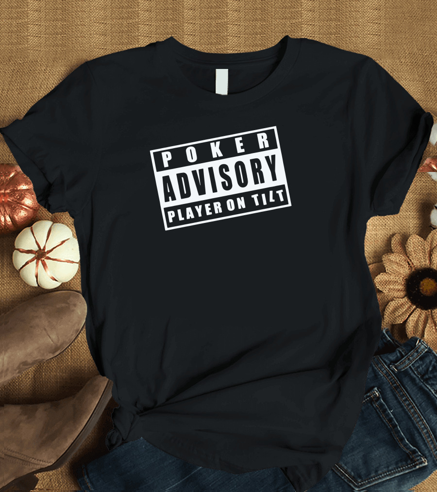 Poker Advisory Player on Tilt Warning T-Shirt