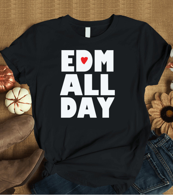 T-Shirt: EDM All Day Heart Symbol Music Enthusiast T-Shirt EDM All Day Heart Symbol Music Enthusiast T-Shirt
