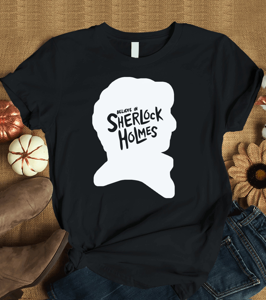 Believe in Sherlock Holmes T-Shirt
