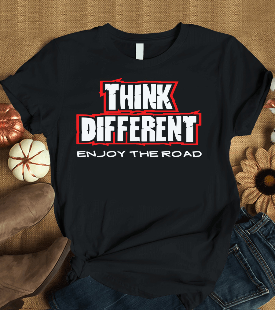 THINK DIFFERENT ENJOY THE ROAD T-Shirt