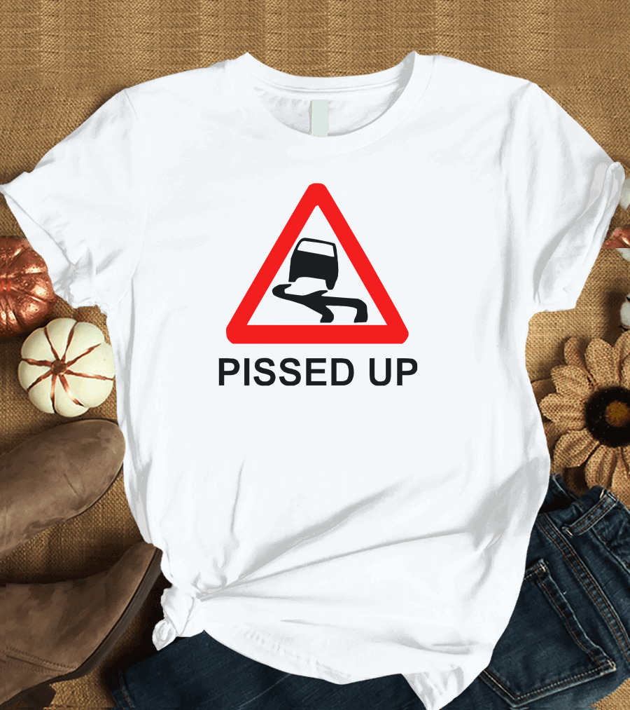Pissed Up Drunk Driving Warning Sign T-Shirt