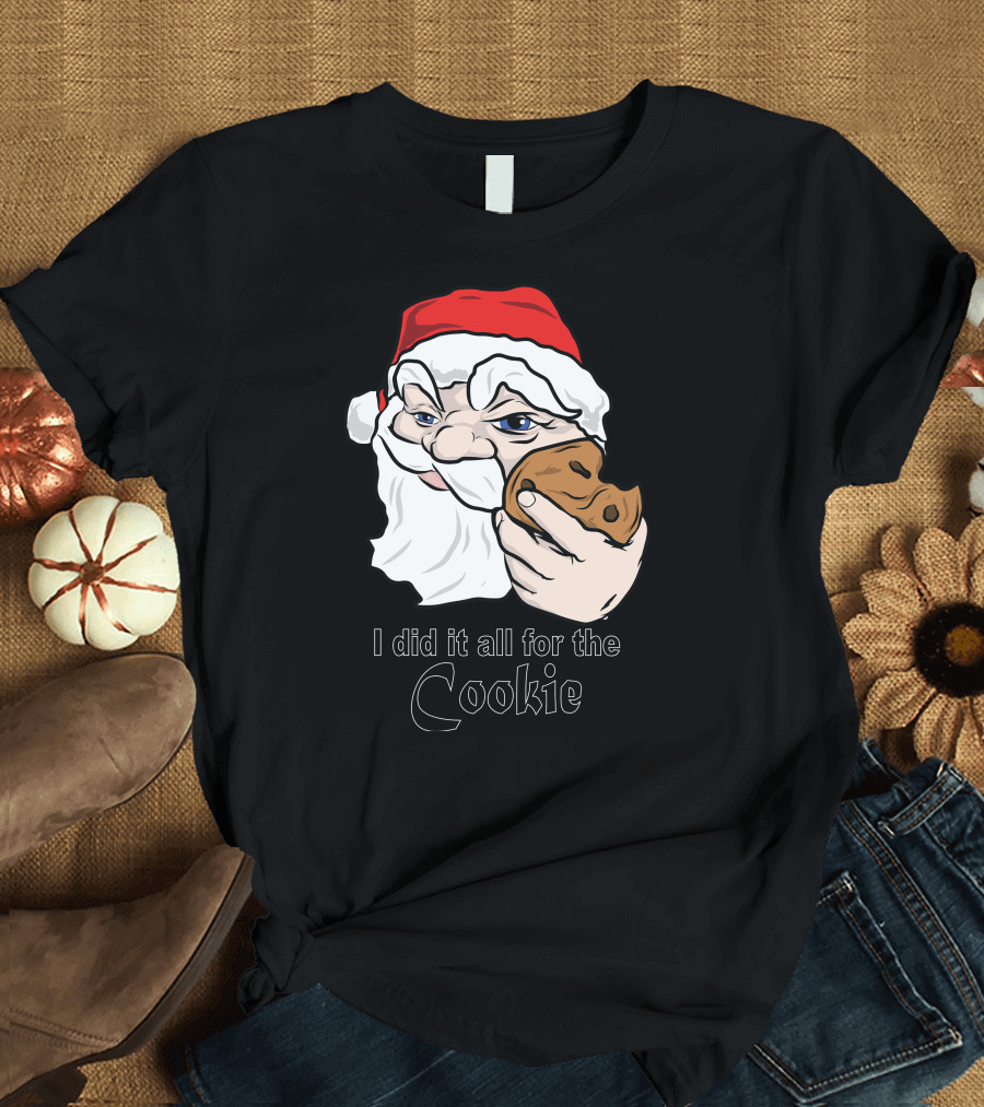 I Did It All For The Cookie Santa Claus Holding Cookie T-Shirt
