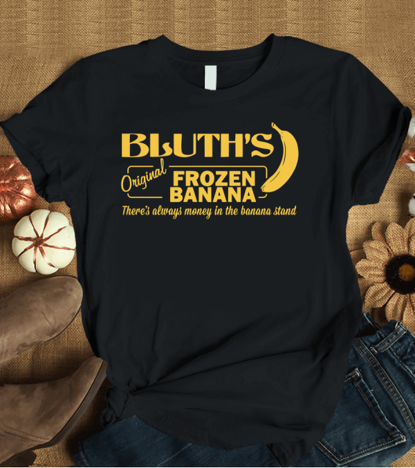 T-Shirt: Bluth's Original Frozen Banana There's Always Money in the Banana Stand T-Shirt Bluth's Original Frozen Banana There's Always Money in the Banana Stand T-Shirt