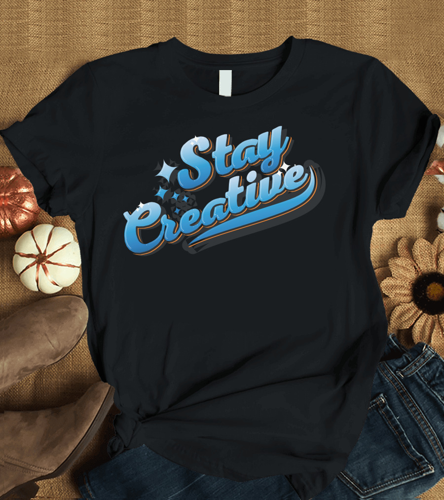 Stay Creative Blue Retro Script Design with Sparkles T-Shirt