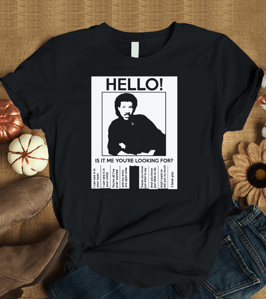 Hello Is It Me You’re Looking For T-Shirt
