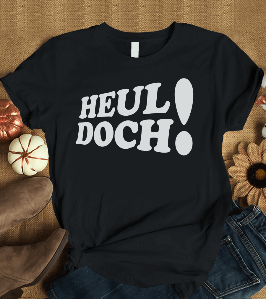 Heul Doch Bold Exclamation Typography - German Phrase T-Shirt