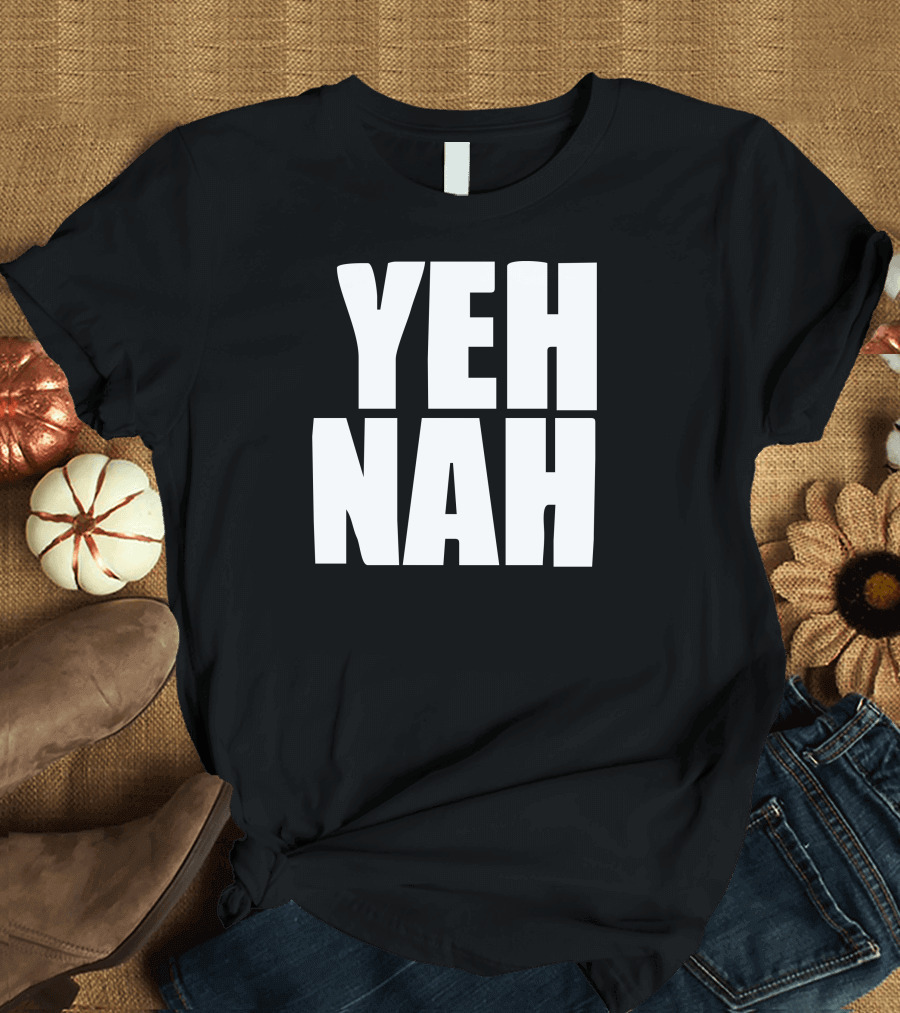 Yeh Nah Funny Phrase Humorous Expression T-Shirt