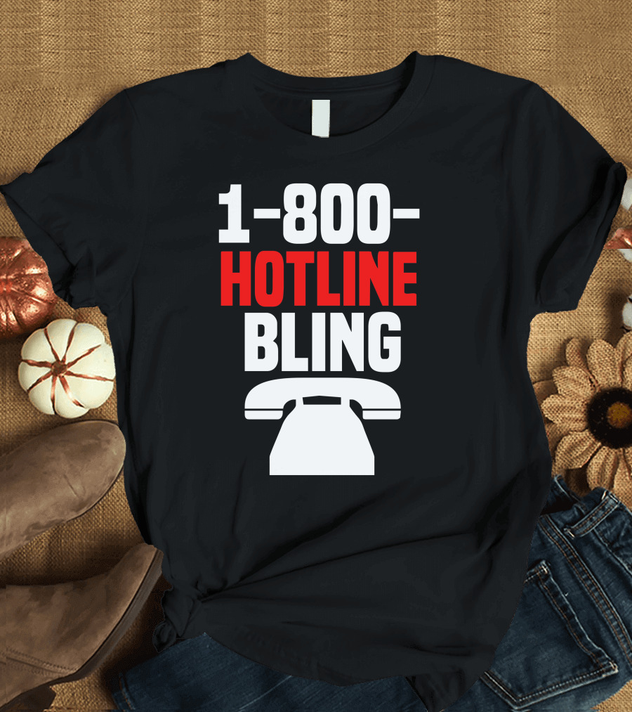 1-800-Hotline Bling Phone T-Shirt