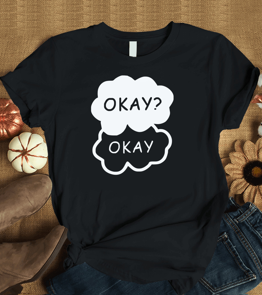 Okay? Okay The Fault in Our Stars T-Shirt