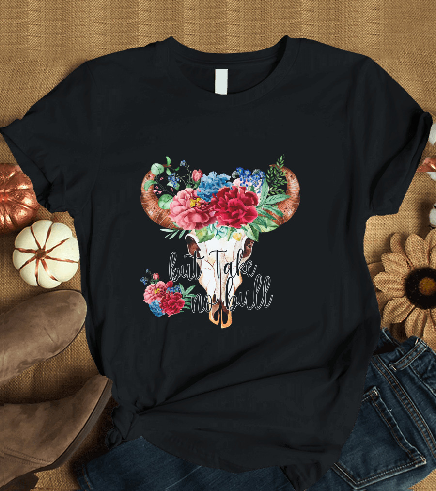 Do No Harm But Take No Bull Floral Bull Skull T-Shirt