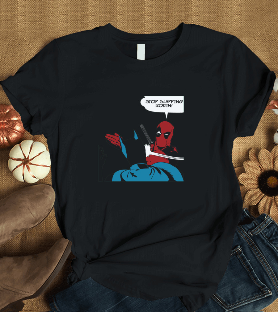 Deadpool Stop Slapping Robin Batman Meme T-Shirt