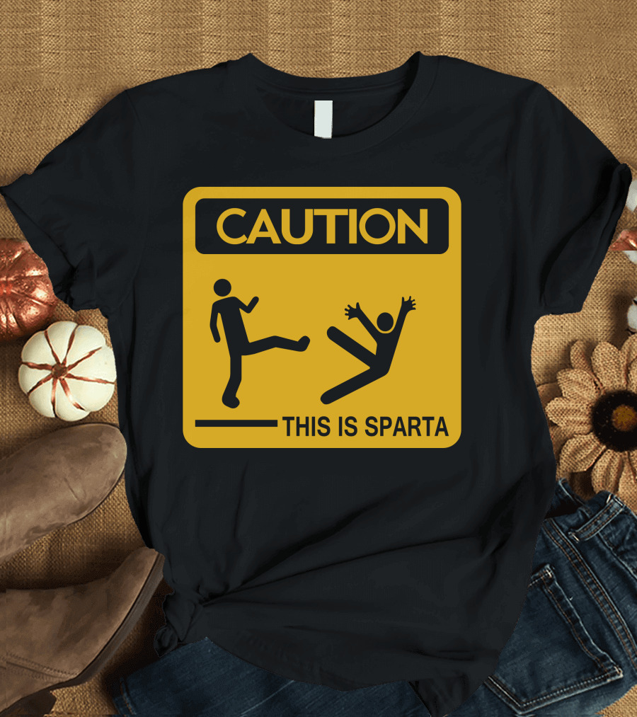 Caution This Is Sparta T-Shirt