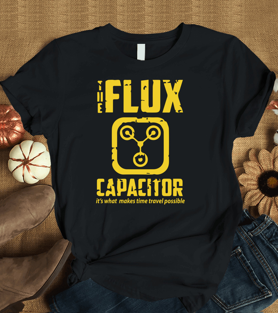 The Flux Capacitor It's What Makes Time Travel Possible Back To The Future Delorean T-Shirt