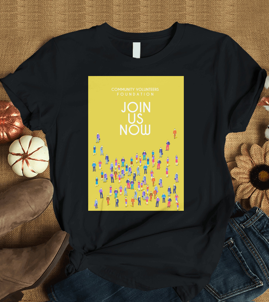 Community Volunteers Foundation Join Us Now T-Shirt