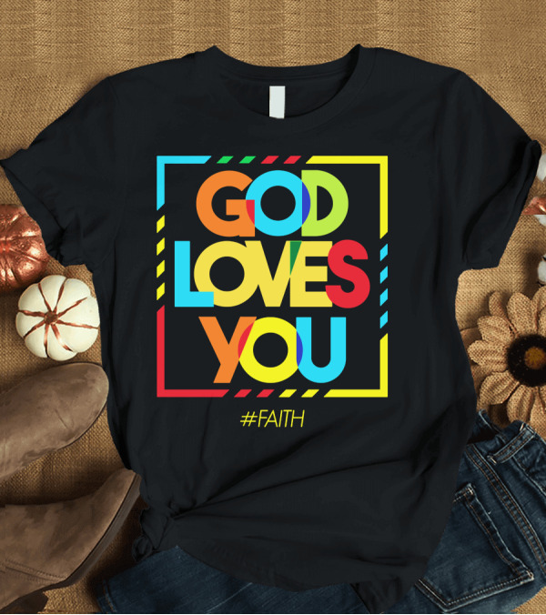 T-Shirt: God Loves You Colourful Typography Faith T-Shirt God Loves You Colourful Typography Faith T-Shirt