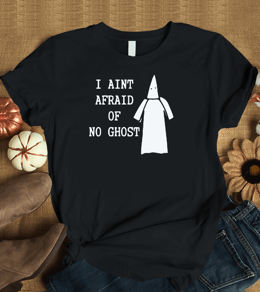 I Aint Afraid Of No Ghost Hooded Figure T-Shirt