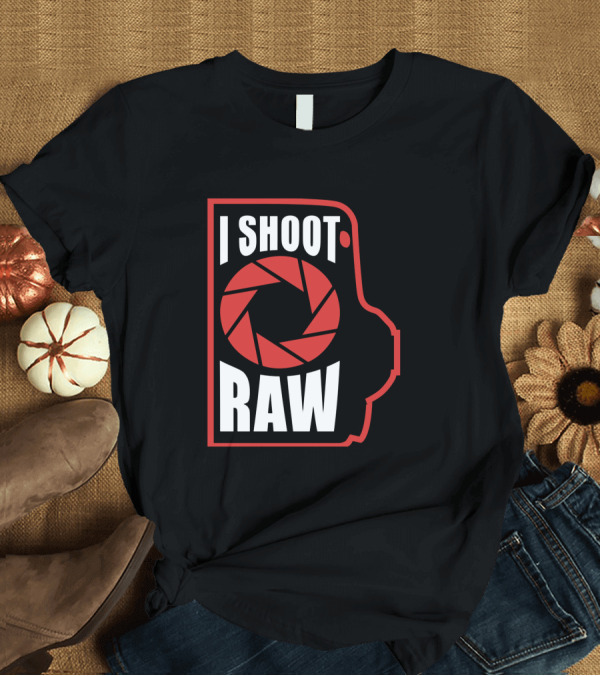 T-Shirt: I Shoot Raw Photography Aperture Camera T-Shirt I Shoot Raw Photography Aperture Camera T-Shirt