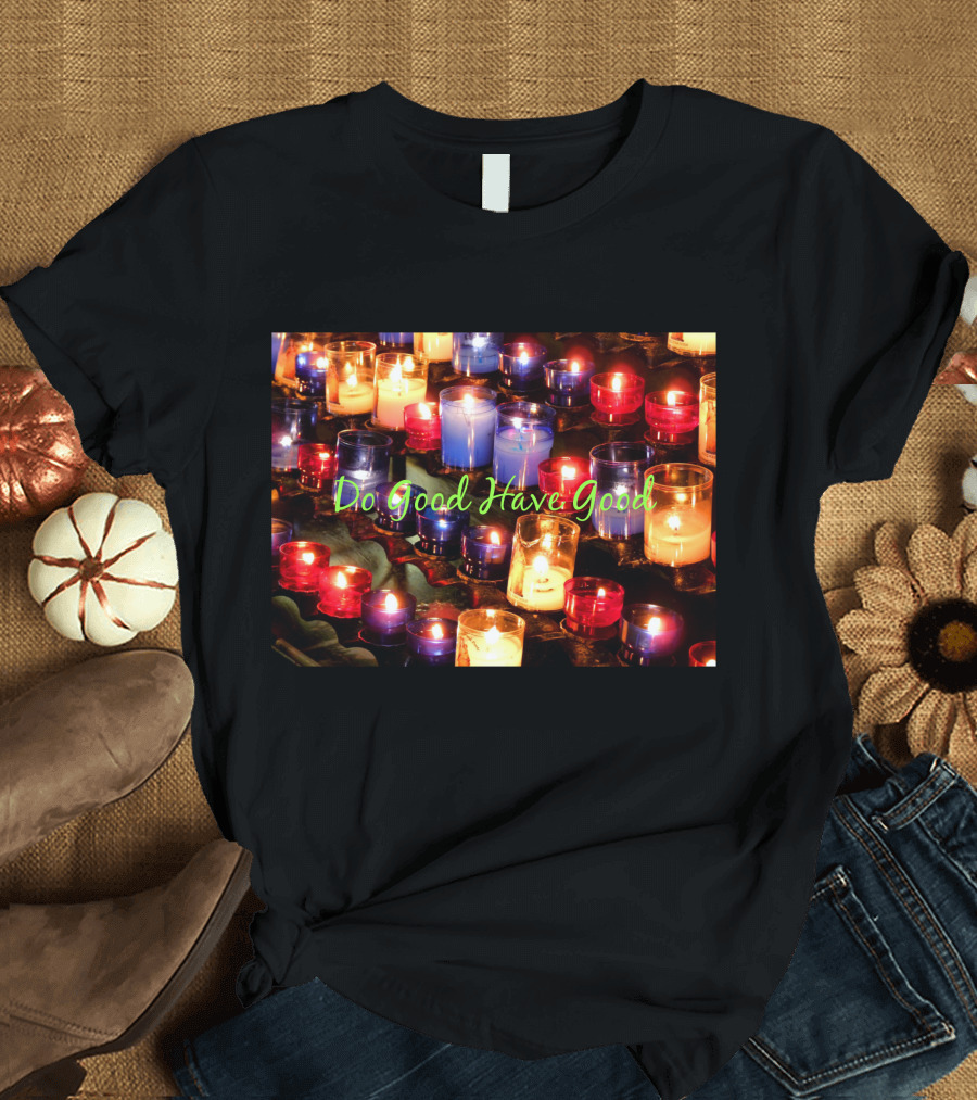 Do Good Have Good Light With Delight Candles T-Shirt