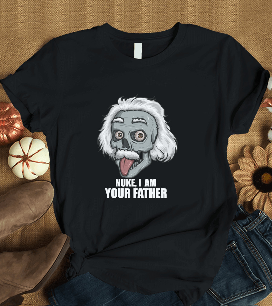 Nuke I Am Your Father Nuclear Engineer T-Shirt